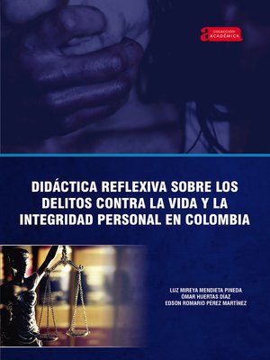 cover image of Didáctica reflexiva sobre los delitos contra la vida y la integridad personal en Colombia